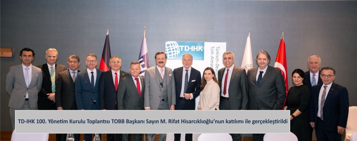 Türk-Alman Ticaret ve Sanayi Odası 100. Yönetim Kurulu Toplantısı gerçekleştirildi